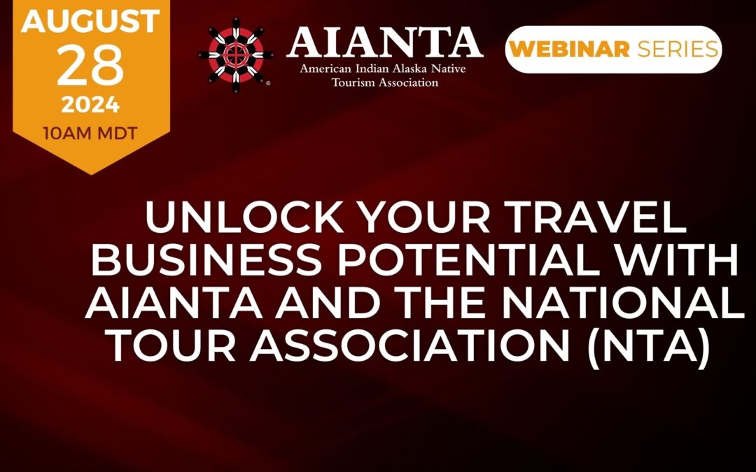 Unlock Your Travel Business Potential with AIANTA and the National Tour Association (NTA)