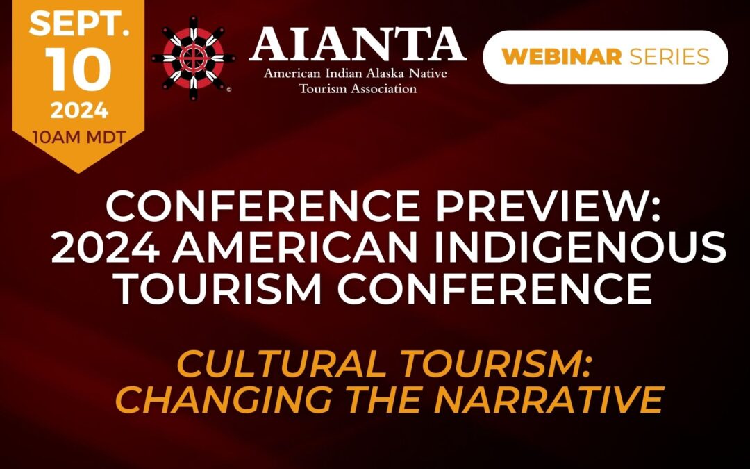 Conference Preview – 2024 American Indigenous Tourism Conference Cultural Tourism: Changing the Narrative