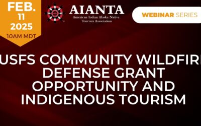 USFS Community Wildfire Defense Grant Opportunity and Indigenous Tourism